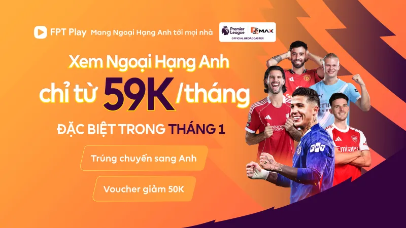 FPT Play Chính Thức Phát Sóng Ngoại Hạng Anh Từ 1/1/2026: Trọn Vẹn 380 Trận/Mùa