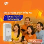 Hướng Dẫn Từ A-Z: Thủ Tục Đăng Ký Lắp Mạng FPT Tại Nhà Ở Đồng Nai Nhanh Nhất